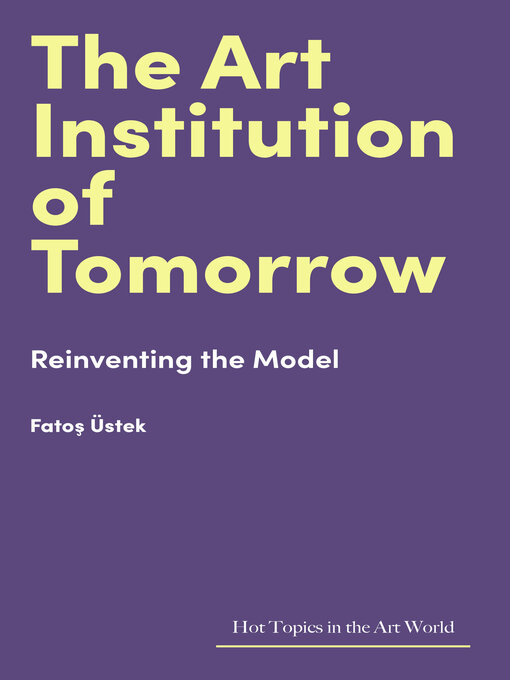 Title details for The Art Institution of Tomorrow by Fatos Üstek - Available